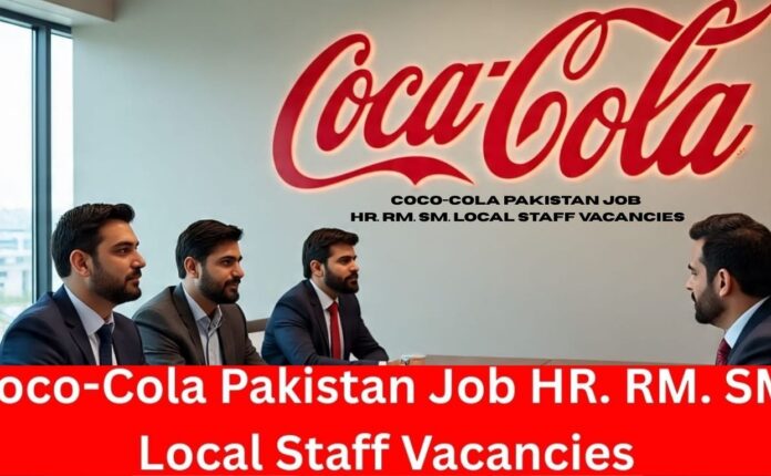 Coco-Cola Pakistan Job HR. RM. SM. Local Staff Vacancies